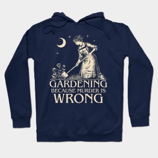 Gardening Because Murder Is Wrong Gardening Mom Hoodie